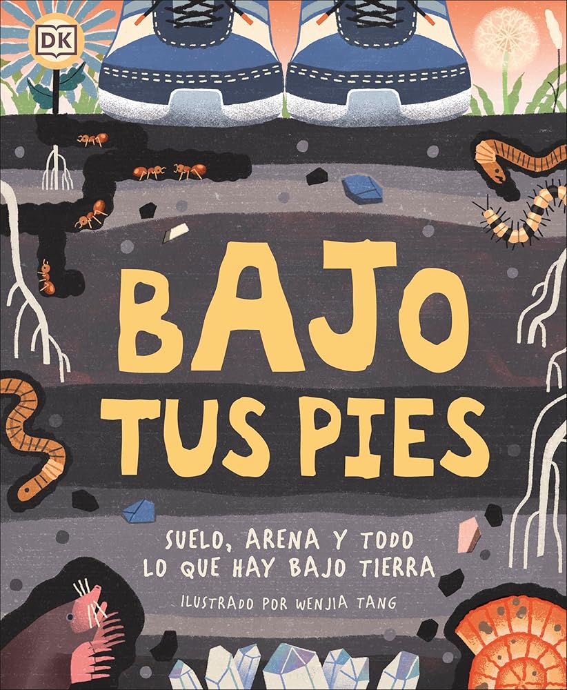 Bajo tus pies (Under Your Feet): Suelo, arena y todo lo que hay bajo tierra (Underground and All Around) (Spanish Edition) cover image