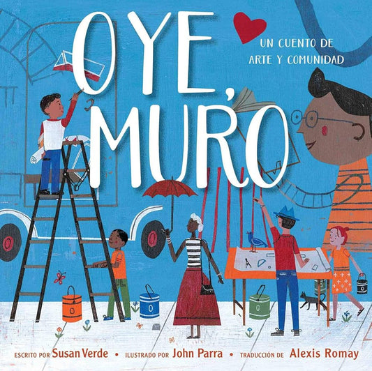 Oye, Muro (Hey, Wall): Un cuento de arte y comunidad (Spanish Edition) cover image