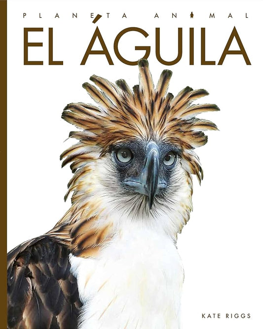 El águila (Planeta animal) (Spanish Edition) cover image