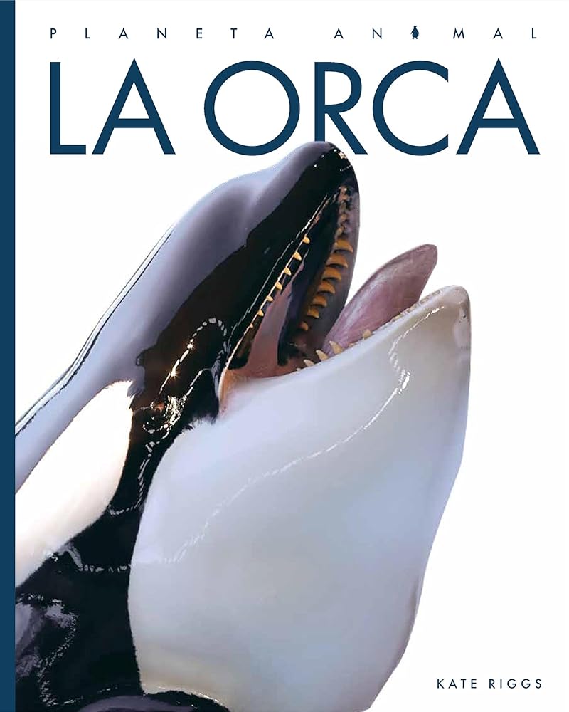 La orca (Planeta Animal) (Spanish Edition) cover image