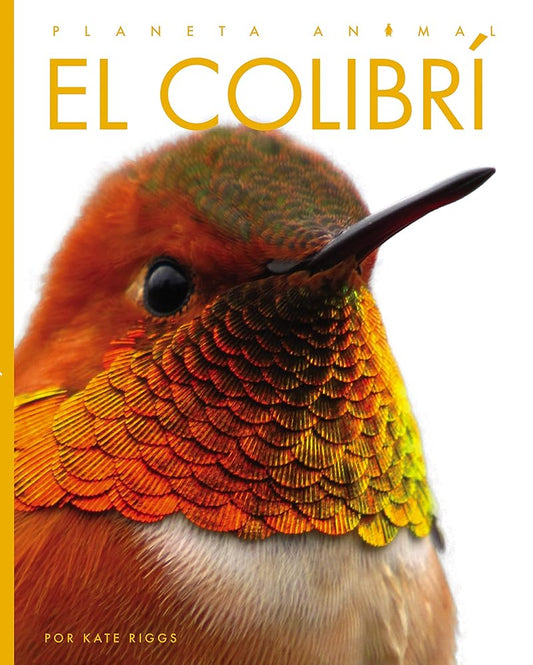 El colibrí (Planeta animal) (Spanish Edition) cover image