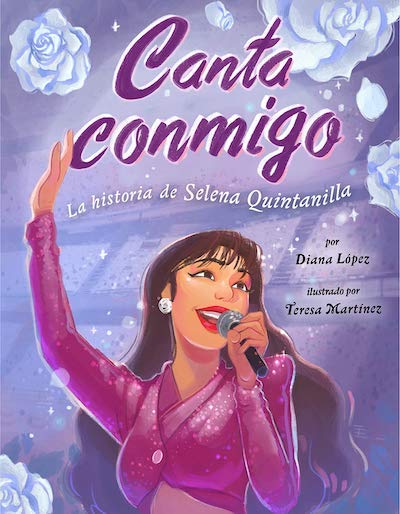Canta conmigo: La historia de Selena Quintanilla (Spanish Edition) by Diana López, Teresa Martinez