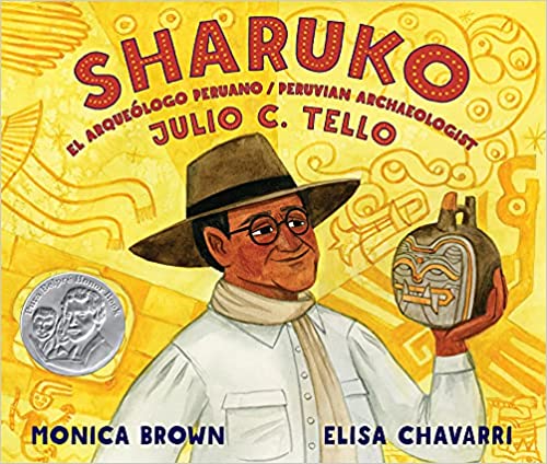 Sharuko: El Arqueólogo Peruano Julio C. Tello / Peruvian Archaeologist Julio C. Tello (Spanish and English Edition) by Monica Brown, Elisa Chavarri;Elisa Chavarri